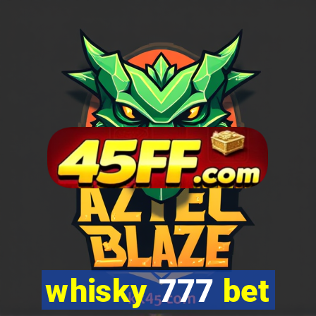 whisky 777 bet
